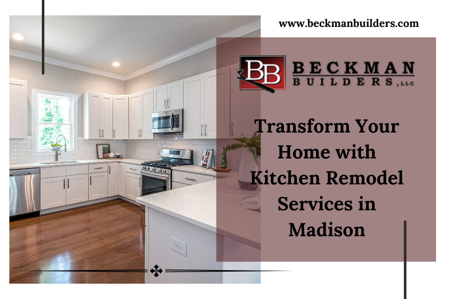 Transform Your Home with Kitchen Remodel Services in Madison Transform Your Home with Kitchen Remodel Services in Madison